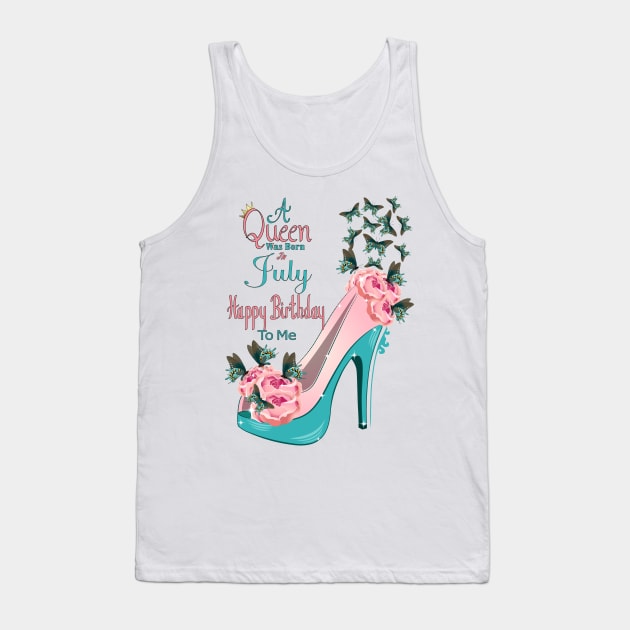 A Queen Was Born In July Happy Birthday To Me Tank Top by Designoholic